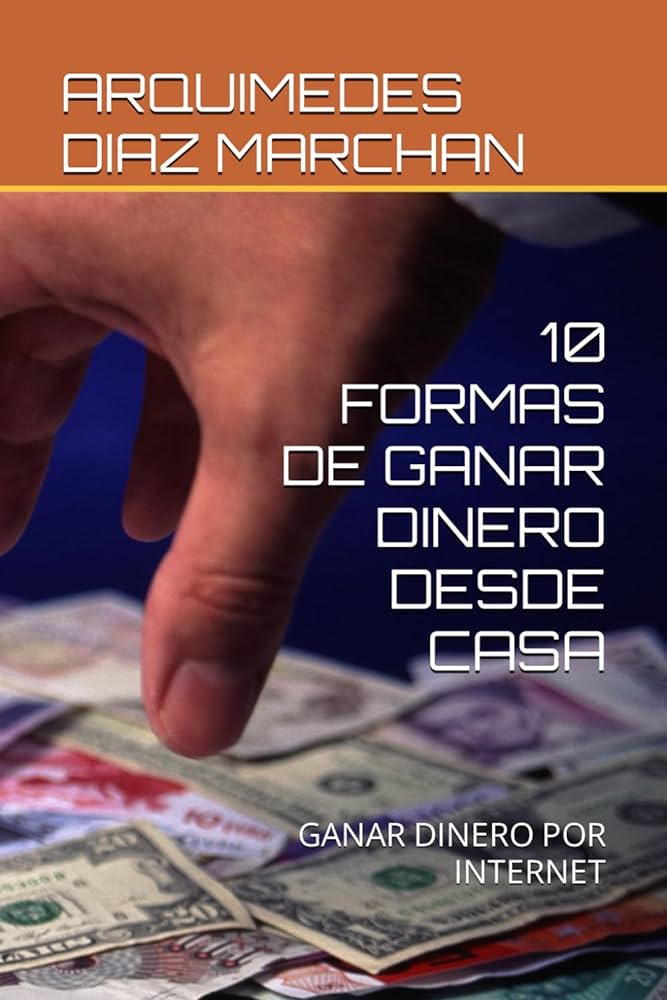 10 formas comprobadas de ganar dinero desde casa guia definitiva