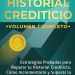 guia definitiva como mejorar tu historial crediticio en 10 pasos efectivos